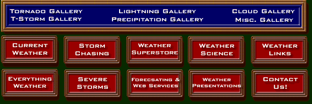 Tornado Gallery, T-Storm Gallery, Lightning Gallery, Precipitation Gallery, Cloud Gallery, Misc. Gallery